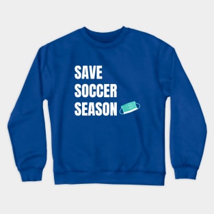 Save Soccer Season Crewneck Sweatshirt